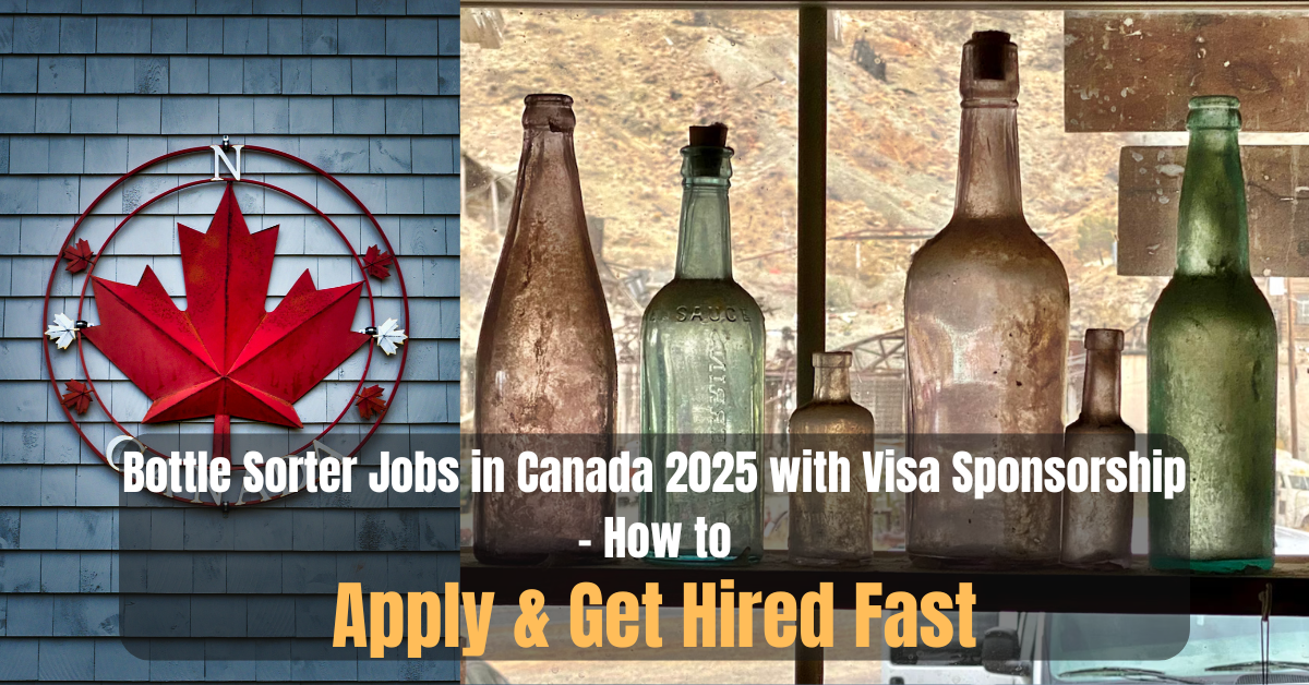 Bottle Sorter Jobs in Canada 2025 with Visa Sponsorship – How to Apply & Get Hired Fast
