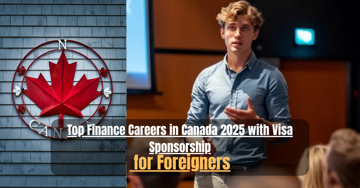 Top Finance Careers in Canada 2025 with Visa Sponsorship for Foreigners