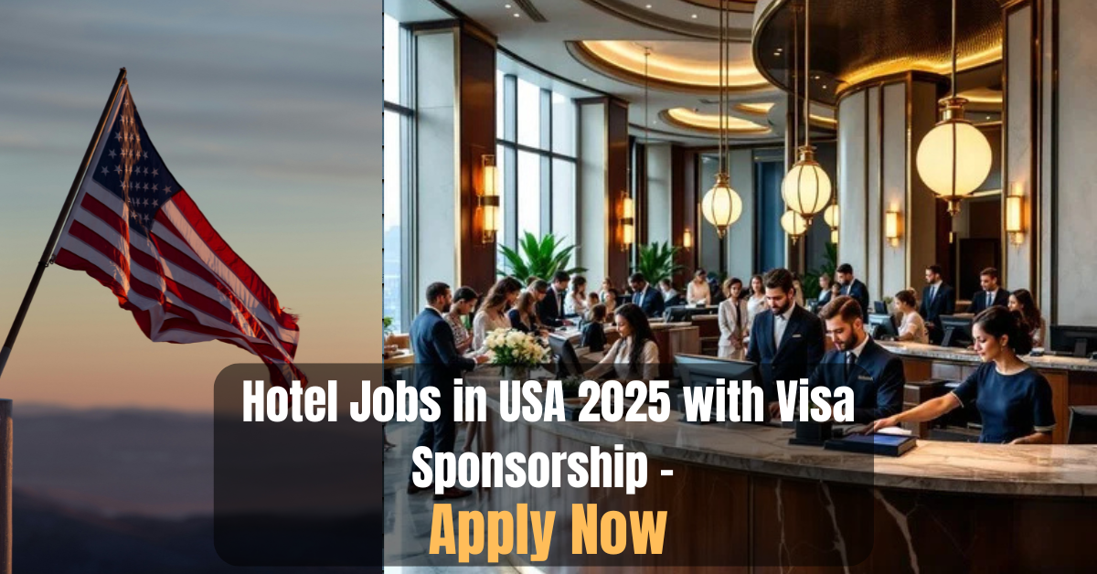 Hotel Jobs in USA 2025 with Visa Sponsorship – Apply Now