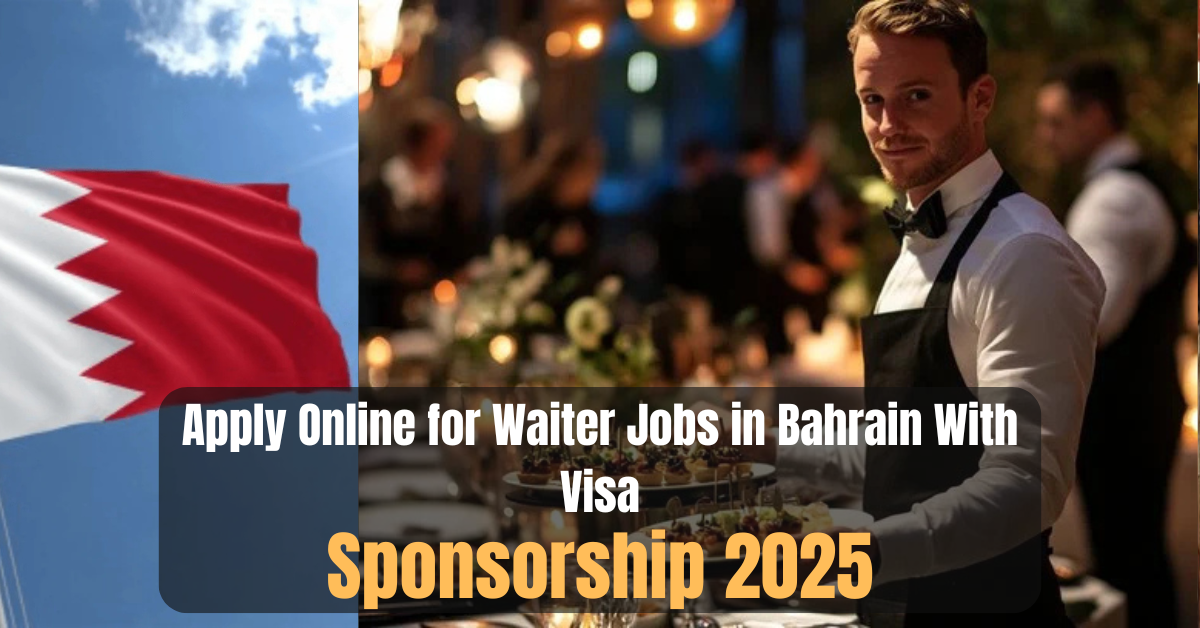 Apply Online for Waiter Jobs in Bahrain With Visa Sponsorship 2025