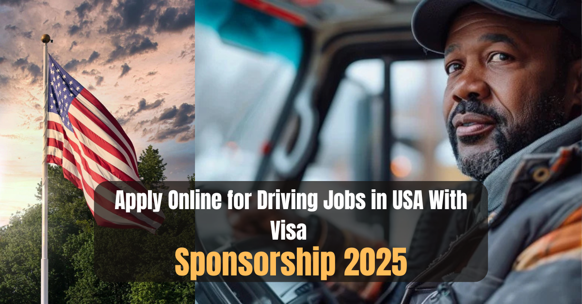 Apply Online for Driving Jobs in USA With Visa Sponsorship 2025