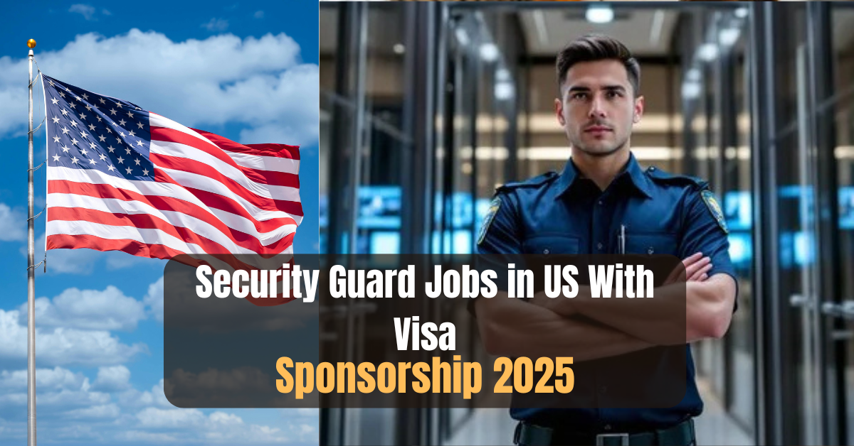 Security Guard Jobs in US With Visa Sponsorship 2025