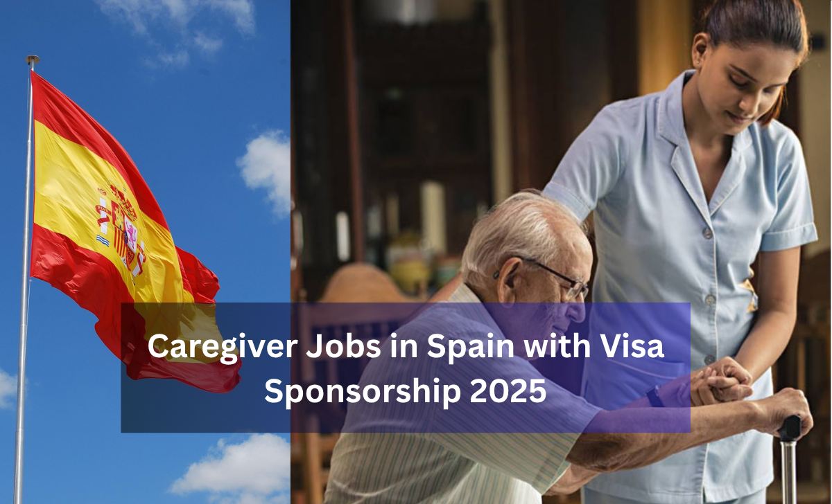 Caregiver Jobs in Spain with Visa Sponsorship 2025