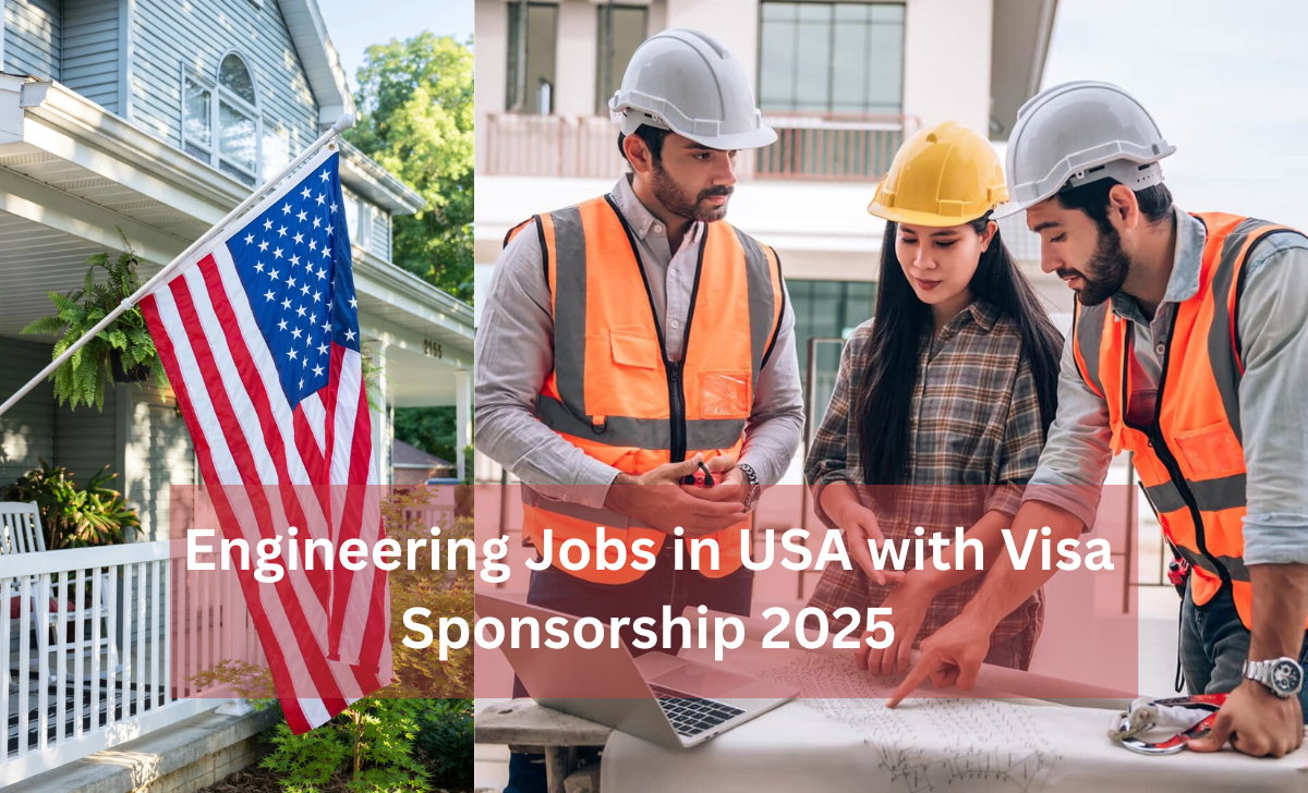 Engineering Jobs in USA with Visa Sponsorship 2025