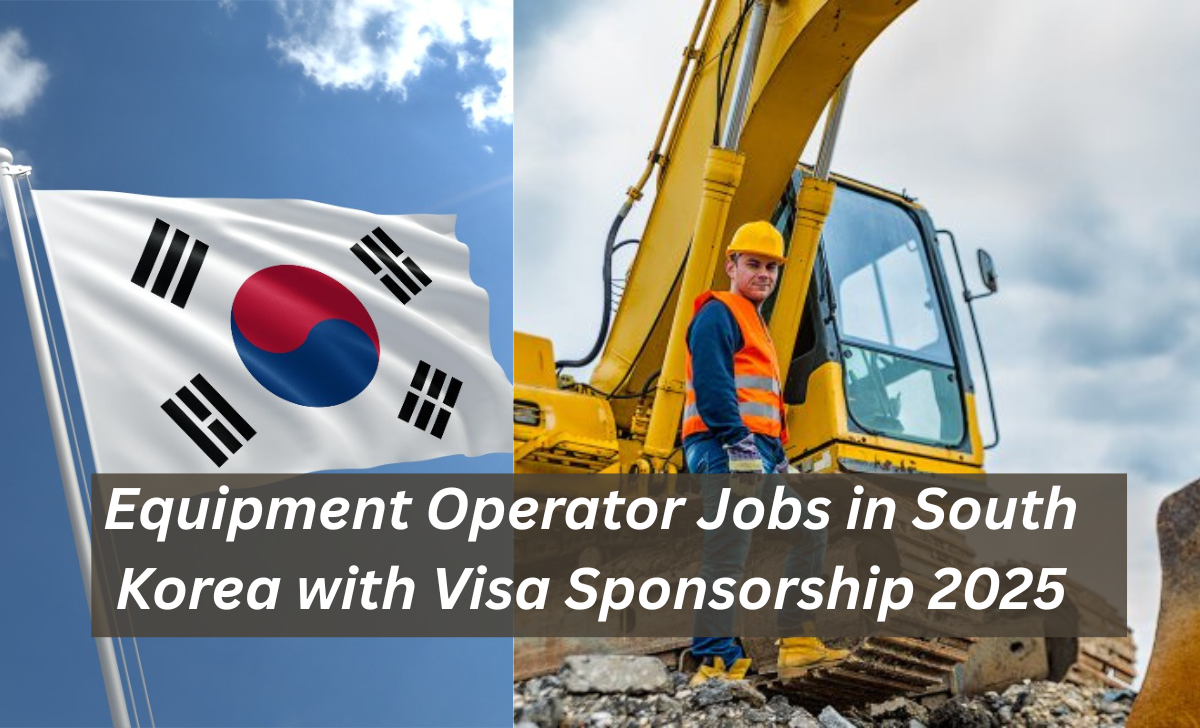 Equipment Operator Jobs in South Korea with Visa Sponsorship 2025
