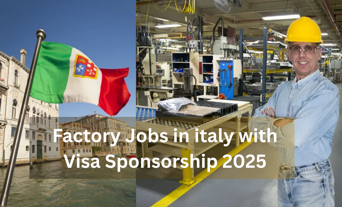 Factory Jobs in italy with Visa Sponsorship 2025