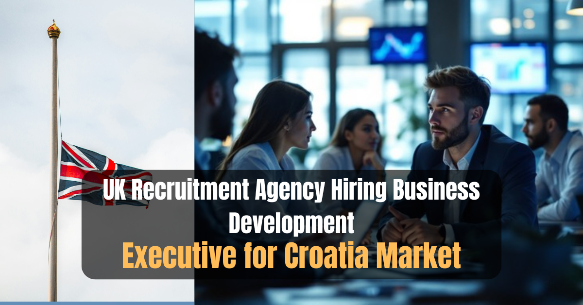 UK Recruitment Agency Hiring Business Development Executive for Croatia Market