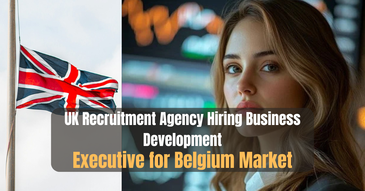 UK Recruitment Agency Hiring Business Development Executive for Belgium Market