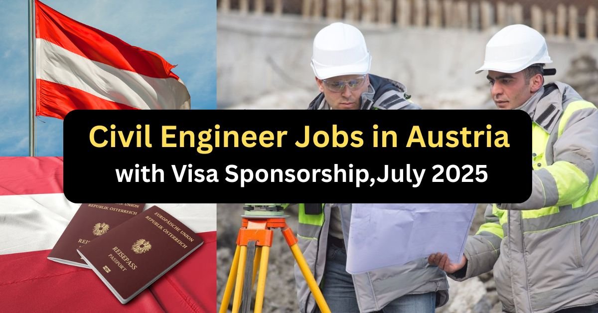 Civil Engineer Jobs in Austria with visa sponorship,July 2025