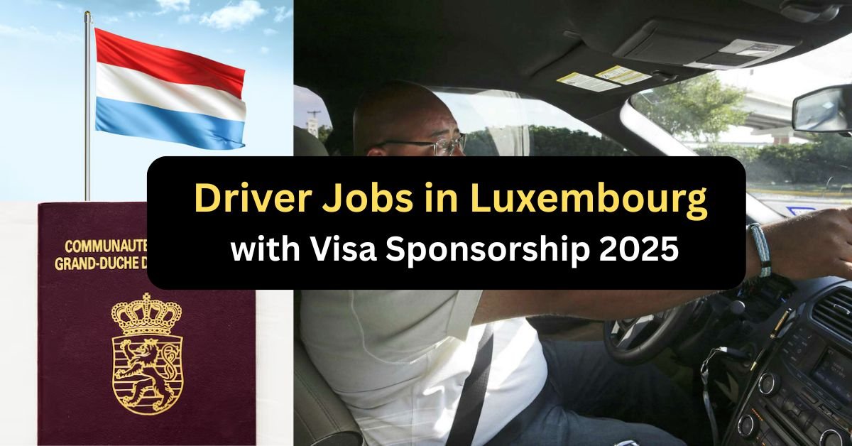 Driver Jobs in Luxembourg with Visa Sponsorship 2025