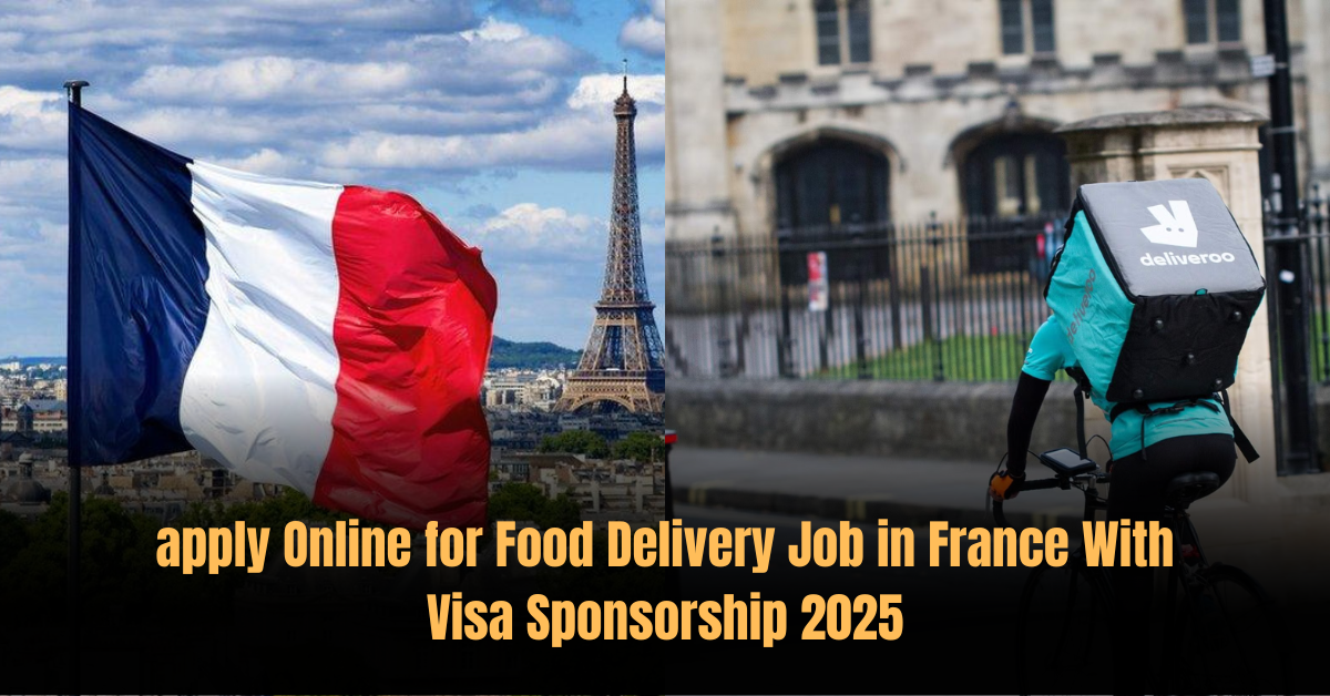 apply Online for Food Delivery Job in France With Visa Sponsorship 2025
