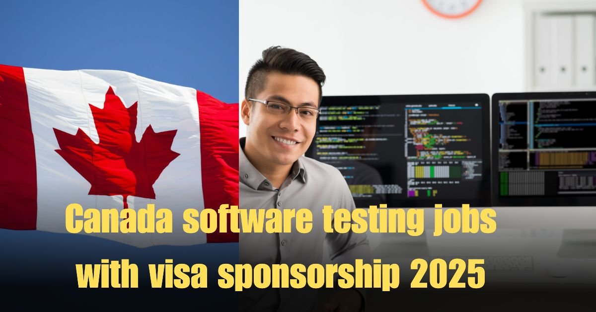 Canada software testing jobs with visa sponsorship 2025