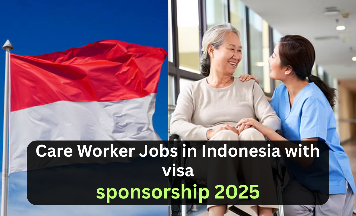 Care Worker Jobs in Indonesia with visa sponsorship 2025