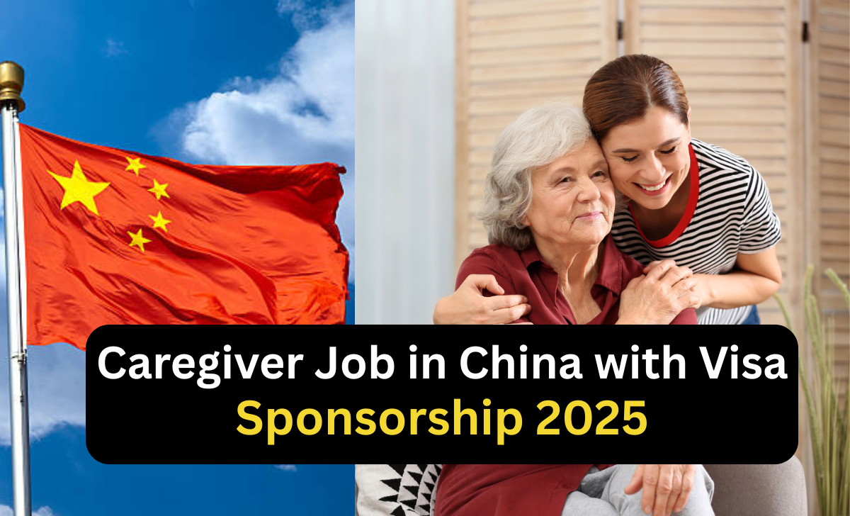 Caregiver Job in China with Visa Sponsorship 2025