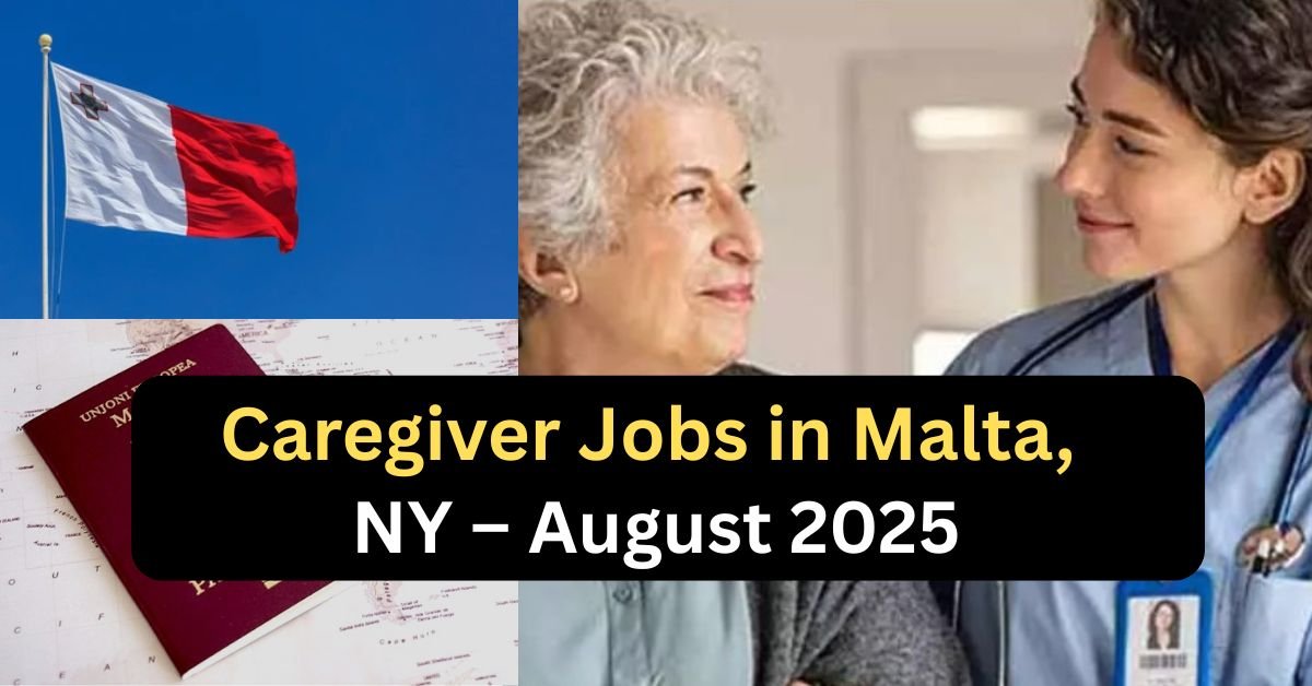 Caregiver Jobs in Malta, NY – August 2025