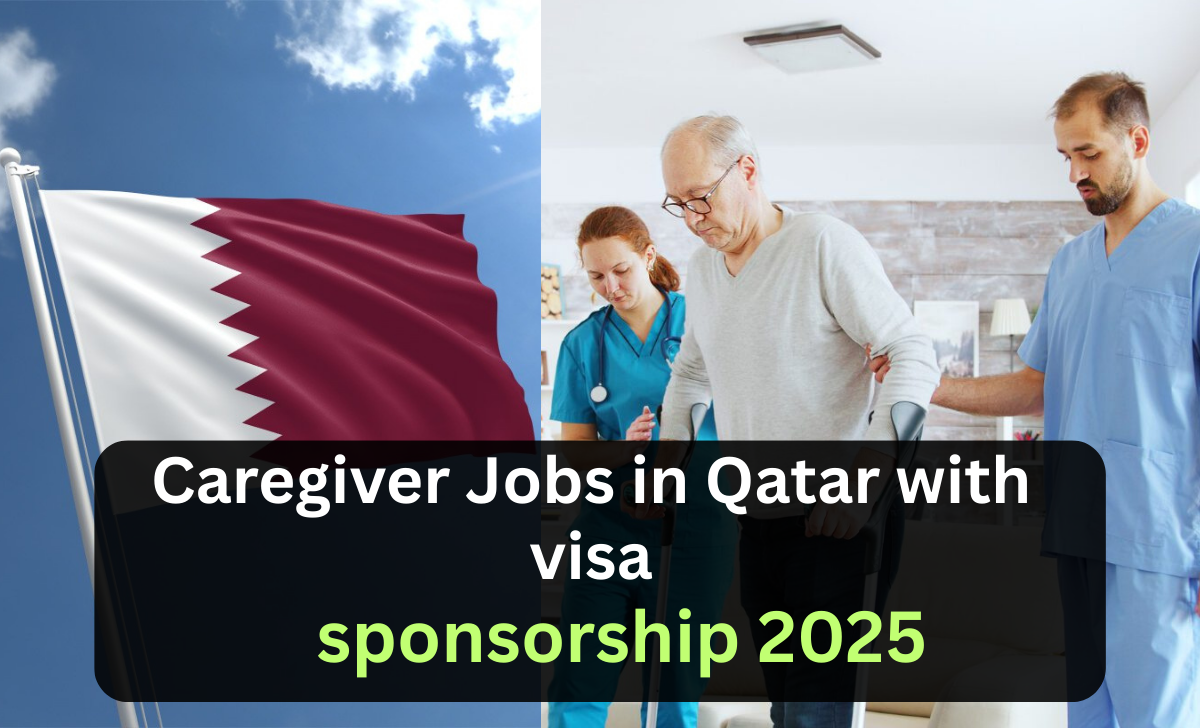 Caregiver Jobs in Qatar with visa sponsorship 2025