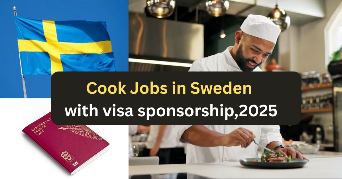 Cook Jobs in Sweden –2025 Hiring Guide for Foreigners