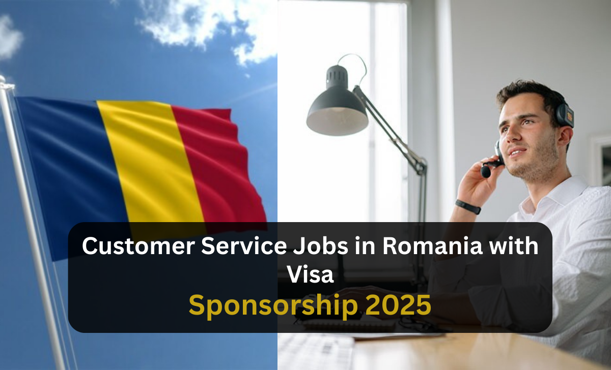 Customer Service Jobs in Romania with Visa Sponsorship 2025