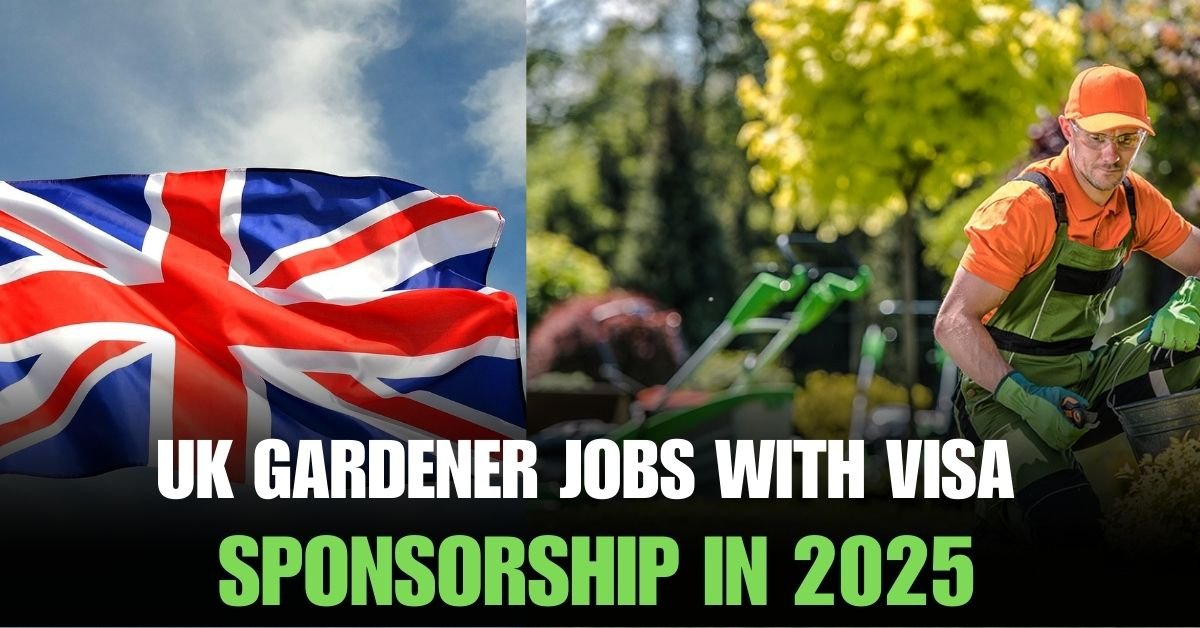 UK Gardener Jobs With Visa Sponsorship In 2025