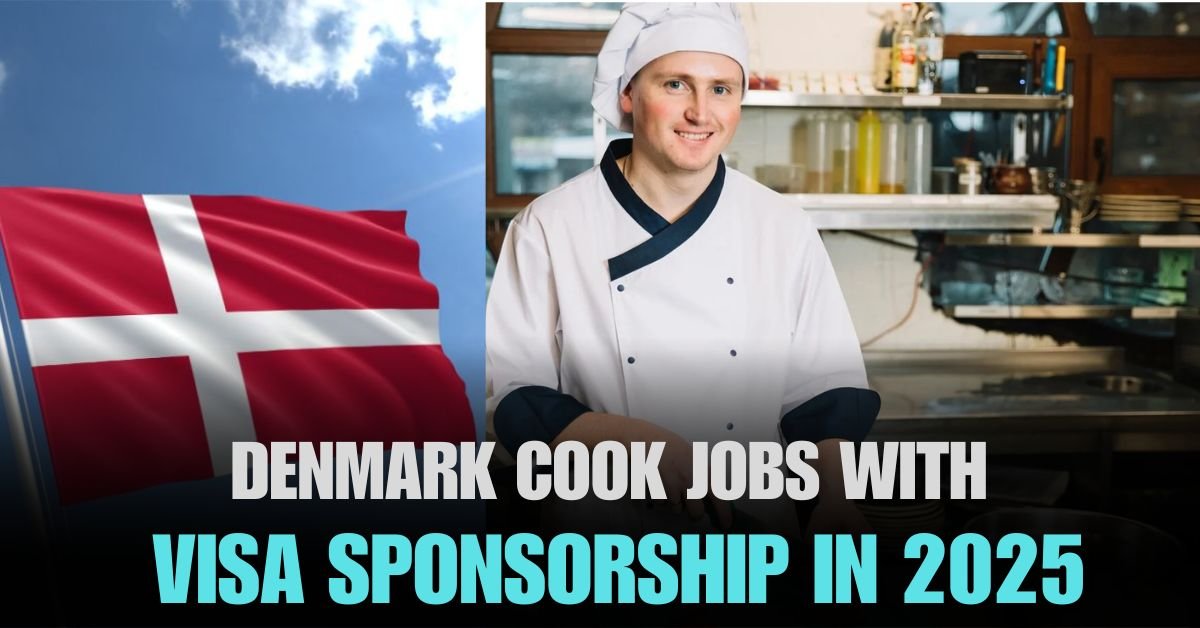 Denmark Cook Jobs With Visa Sponsorship In 2025