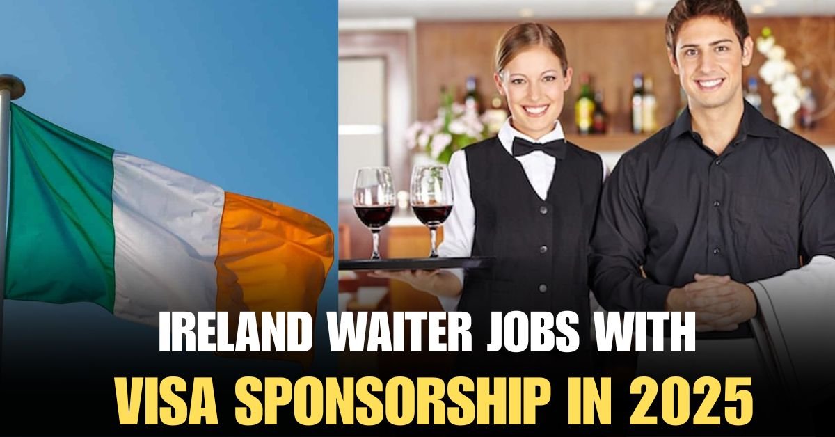 Waiter Job with Visa Sponsorship in Ireland in 2025