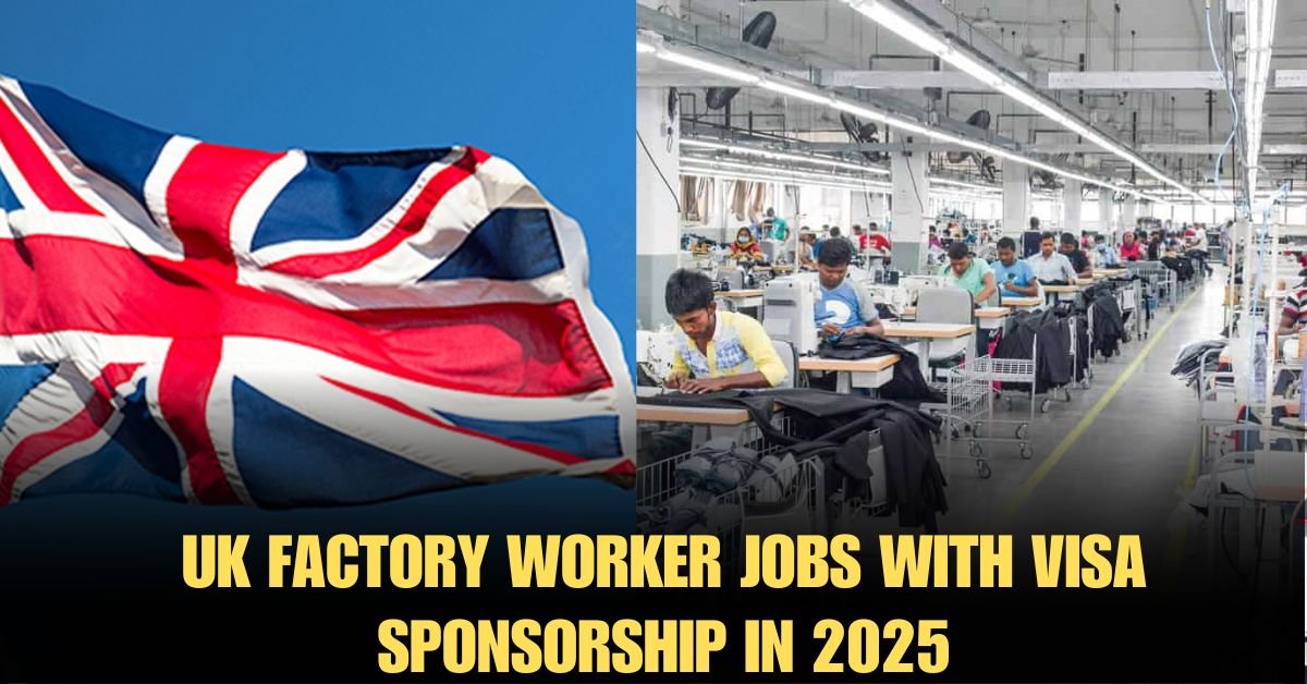 uk factory worker jobs with visa sponsorship