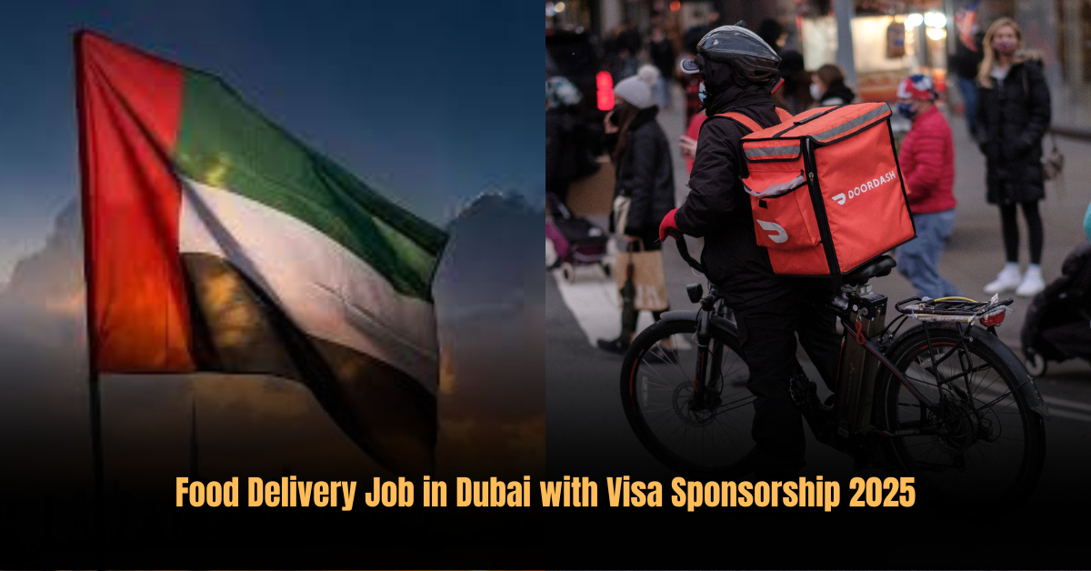 Food Delivery Job in Dubai with Visa Sponsorship 2025